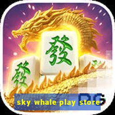 sky whale play store